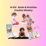 AI Kid - Books & Activities Creation Mastery